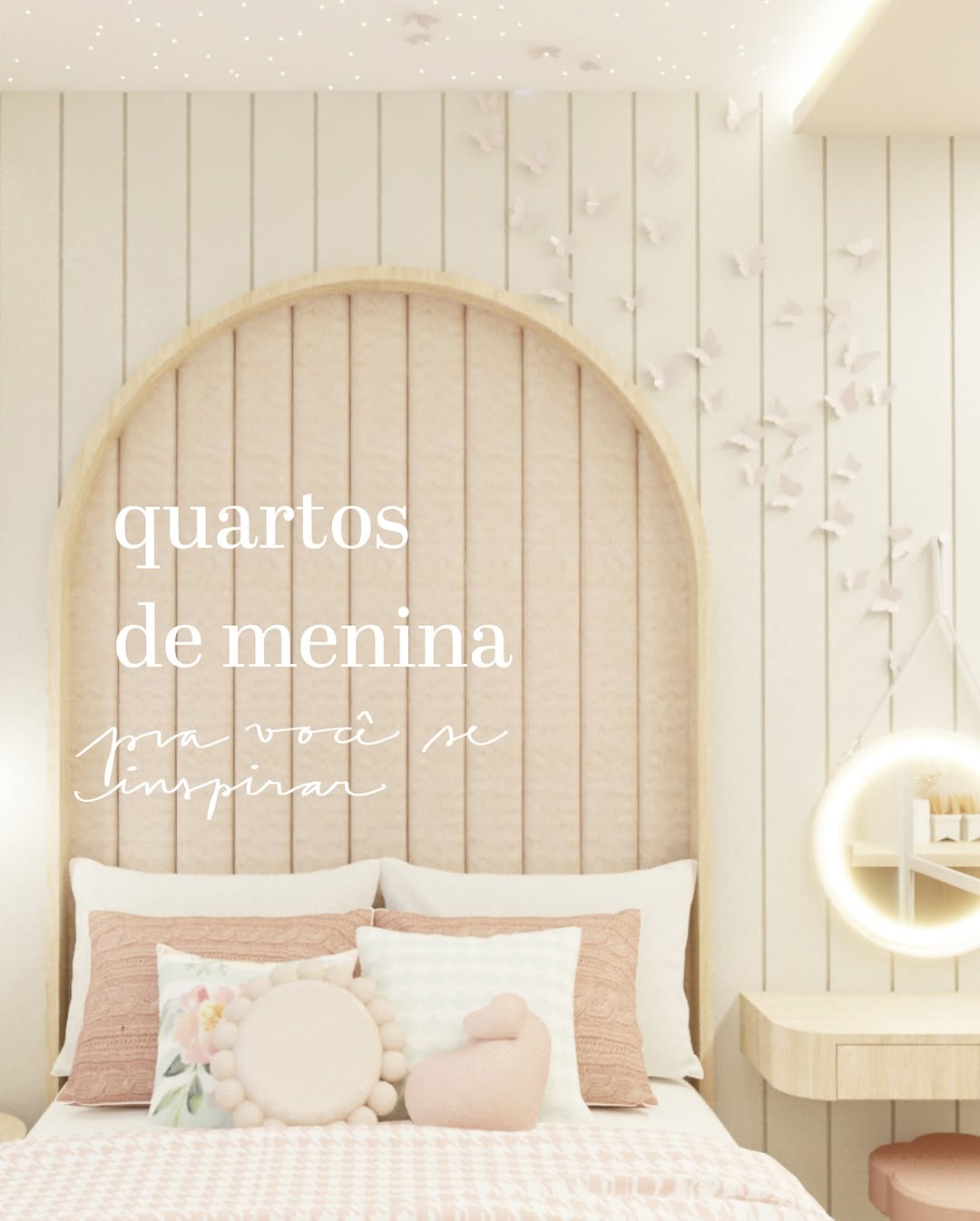 Quarto de menina em tons claros, com cabeceira curva, borboletas e iluminação delicada.